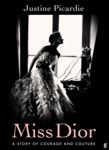 Miss Dior - Justine Picardie