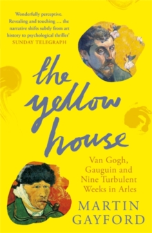 The Yellow House - Martin Gayford