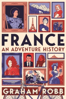 France An Adventure History - Graham Robb