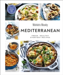 Mediterranean : Fresh, Healthy Everyday Recipes - Australian Women's Weekly