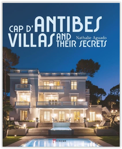 Cap d’Antibes Villas and Their Secrets - Nathalie Aguado